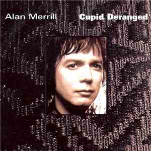 Alan Merrill - Cupid Deranged mp3 album