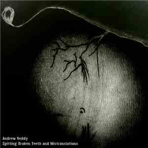 Andrew Reddy - Spitting Broken Teeth And Mistranslations mp3 album