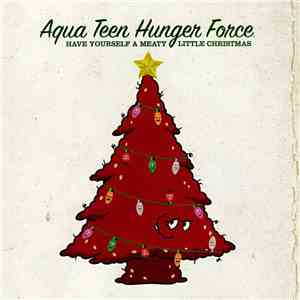 Aqua Teen Hunger Force - Have Yourself A Meaty Little Christmas mp3 album
