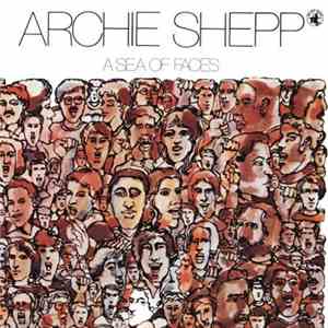 Archie Shepp - A Sea Of Faces mp3 album