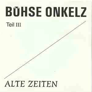 Böhse Onkelz - Alte Zeiten Teil III mp3 album