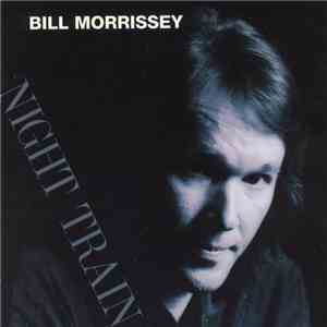 Bill Morrissey - Night Train mp3 album