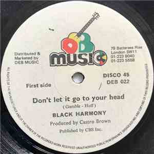 Black Harmony - Don't Let It Go To Your Headh1