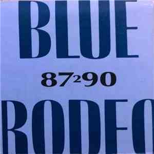 Blue Rodeo - 87 2 90 mp3 album