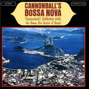 Cannonball Adderley With The Bossa Rio Sextet Of Brazil - Cannonball's Bossa Nova mp3 album