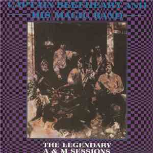 Captain Beefheart And His Magic Band - The Legendary A & M Sessions mp3 album