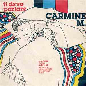 Carmine M. - Ti Devo Parlare mp3 album