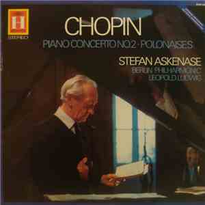 Chopin, Stefan Askenase, Berlin Philharmonic, Leopold Ludwig - Piano Concerto No.2 · Polonaises mp3 album