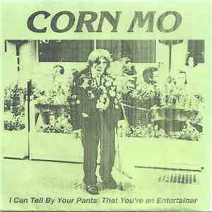 Corn Mo - I Can Tell By Your Pants That You're An Entertainer mp3 album