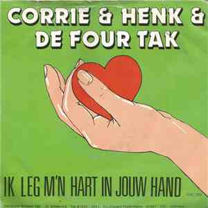 Corrie & Henk & De Four Tak - Ik Leg M'n Hart In Jouw Hand mp3 album