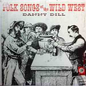 Danny Dill - Folk Songs of the Wild West mp3 album