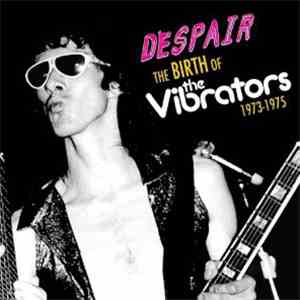Despair  - The Birth Of The Vibrators 1973-1975 mp3 album