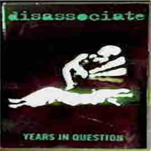 Disassociate - Years In Question mp3 album