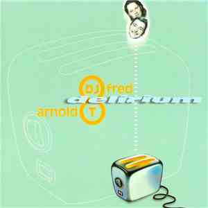 DJ Fred & Arnold T - Delirium mp3 album