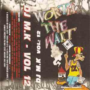DJ MK - Vol 12 - Worth The Wait mp3 album