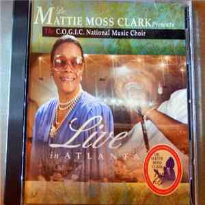 Dr. Mattie Moss Clark Presents The C.O.G.I.C. National Music Choir - Live In ATLANTA mp3 album