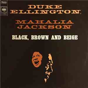 Duke Ellington And His Orchestra Featuring Mahalia Jackson - Black, Brown And Beige mp3 album