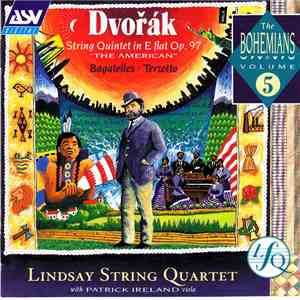 Dvořák / Lindsay String Quartet, Patrick Ireland - The Bohemians Volume 5: String Quintet In E Flat Op.97 "The American"; Bagatelles; Terzetto mp3 album