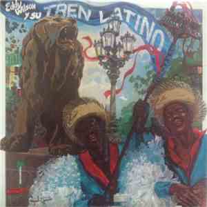 Eddy Wilson Y Su Tren Latino - Eddy Wilson Y Su Tren Latino mp3 album