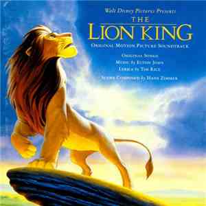 Elton John, Tim Rice, Hans Zimmer - The Lion King (Original Motion Picture Soundtrack) mp3 album