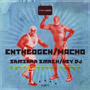 Entheogen  / Macho  - Samsara Smash / Hey DJ mp3 album