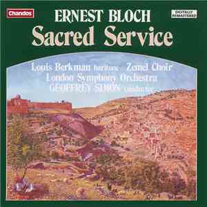 Ernest Bloch, Louis Berkman, Zemel Choir, London Symphony Orchestra, Geoffrey Simon - Sacred Service mp3 album