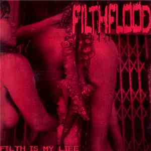 Filthflood - Filth Is My Life mp3 album