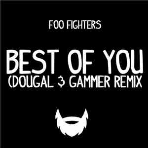 Foo Fighters - Best Of You (Dougal & Gammer Remix) mp3 album