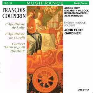 François Couperin - English Baroque Soloists / John Eliot Gardiner - L'Apothéose De Lully; L'Apothéose De Corelli; Concert "Dans Le Goût Théatral" mp3 album