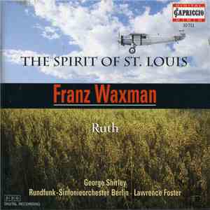 Franz Waxman / George Shirley, Rundfunk-Sinfonieorchester Berlin, Lawrence Foster - The Spirit Of St. Louis; Ruth mp3 album