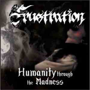 Frustration  - Humanity Through The Madness mp3 album
