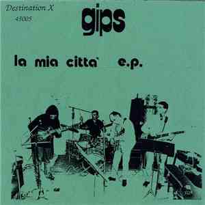 Gips - La Mia Città E.P. mp3 album