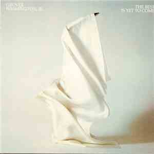 Grover Washington, Jr. - The Best Is Yet To Come mp3 album