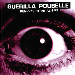 Guerilla Poubelle - Punk = Existentialisme mp3 album