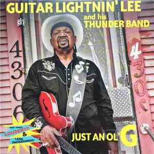 Guitar Lightnin' Lee And His Thunder Band - Just An Ol' G mp3 album