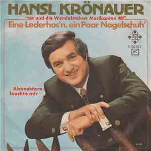 Hansl Krönauer Und Die Die Wendelsteiner Musikanten - Eine Lederhos'n, Ein Paar Nagelschuh' mp3 album