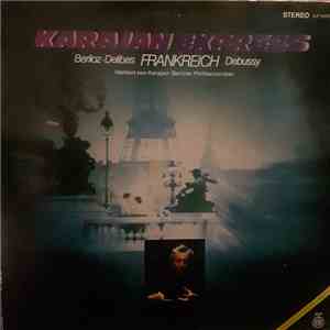Hector Berlioz, Léo Delibes, Claude Debussy, Herbert von Karajan - Karajan Express - Frankreich mp3 album