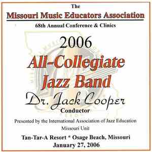 Jack Cooper , Missouri All-Collegiate Jazz Band 2006 - 2006 Missouri All-Collegiate Jazz Band, Dr. Jack Cooper - Conductor mp3 album