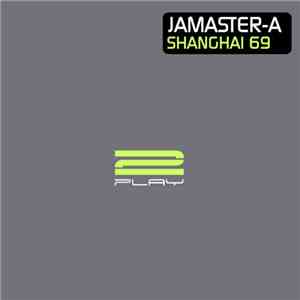 Jamaster-A - Shanghai 69 mp3 album