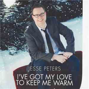 Jesse Peters  - I've Got My Love To Keep Me Warm mp3 album