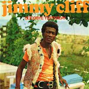 Jimmy Cliff - Goodbye Yesterday mp3 album