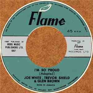 Joe White, Trevor Shield & Glen Brown - I'm So Proud mp3 album
