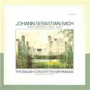 Johann Sebastian Bach ‎– The English Concert, Trevor Pinnock - Ouvertures BWV 1066-1069 mp3 album