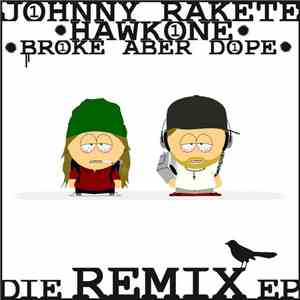 Johnny Rakete • HawkOne - Broke Aber Dope • Die Remix EP mp3 album