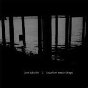 Jon Tulchin - Location Recordings mp3 album
