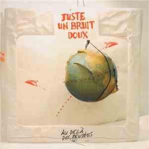Juste Un Bruit Doux - Au-Delà Des Pensées mp3 album
