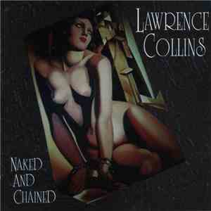 Lawrence Collins - Naked And Chained mp3 album