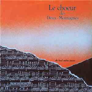 Le Choeur des Deux-Montagnes - De Tout Notre Coeur... mp3 album