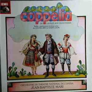 Léo Delibes, Saint-Leon, Orchestre Du Theatre National De L'Opera, Jean-Baptiste Mari - Coppelia Ballet Pantomine En Trois Actes Ou la Fille Aux Yeux D'Email mp3 album