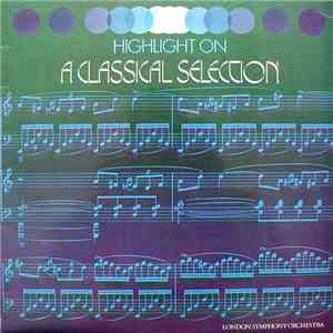 London Symphony Orchestra - Highlight On A Classical Selection mp3 album